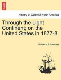 Through the Light Continent; Or, the United States in 1877-8.