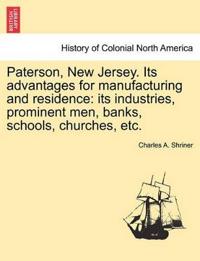 Paterson, New Jersey. Its Advantages for Manufacturing and Residence