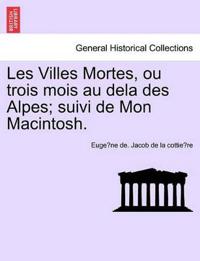 Les Villes Mortes, Ou Trois Mois Au Dela Des Alpes; Suivi de Mon Macintosh.