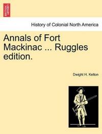 Annals of Fort Mackinac ... Ruggles Edition.