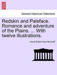 Redskin and Paleface. Romance and Adventure of the Plains. ... with Twelve Illustrations.