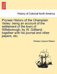 Pioneer History of the Champlain Valley