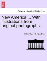 New America ... with Illustrations from Original Photographs.
