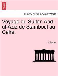 Voyage Du Sultan Abd-UL-Aziz de Stamboul Au Caire.