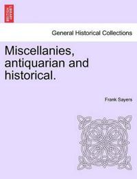 Miscellanies, Antiquarian and Historical.