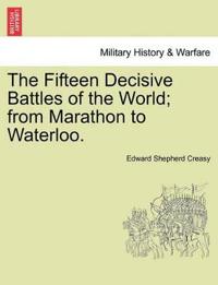 The Fifteen Decisive Battles of the World; from Marathon to Waterloo.