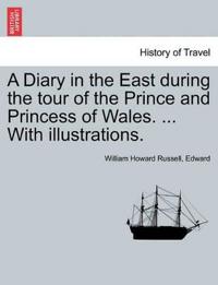 A Diary in the East during the tour of the Prince and Princess of Wales. ... With illustrations.