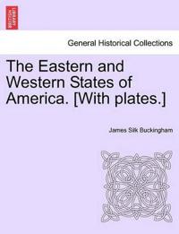 The Eastern and Western States of America. [With plates.]