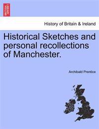 Historical Sketches and Personal Recollections of Manchester.