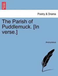 The Parish of Puddlemuck. [in Verse.]