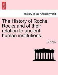 The History of Roche Rocks and of Their Relation to Ancient Human Institutions.
