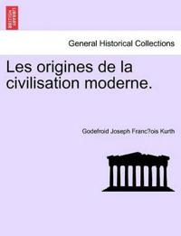 Les origines de la civilisation moderne.
