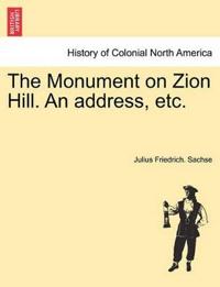 The Monument on Zion Hill. an Address, Etc.