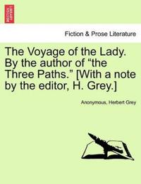 The Voyage of the Lady. by the Author of "The Three Paths." [With a Note by the Editor, H. Grey.]