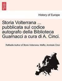 Storia Volterrana ... pubblicata sul codice autografo della Biblioteca Guarnacci a cura di A. Cinci.