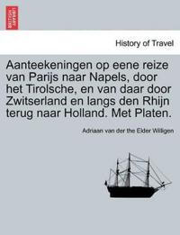 Aanteekeningen Op Eene Reize Van Parijs Naar Napels, Door Het Tirolsche, En Van Daar Door Zwitserland En Langs Den Rhijn Terug Naar Holland. Met Platen.