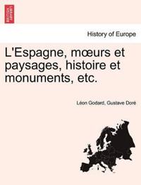L'Espagne, moeurs et paysages, histoire et monuments, etc.