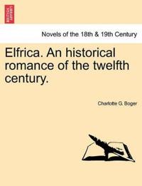 Kirjan kansi "Elfrica. an Historical Romance of the Twelfth Century."
