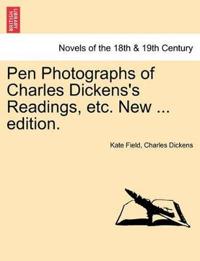 Pen Photographs of Charles Dickens's Readings, Etc. New ... Edition.