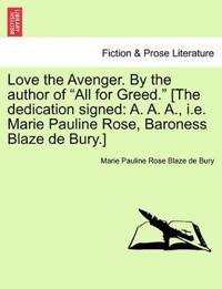 Love the Avenger. by the Author of "All for Greed." [The Dedication Signed