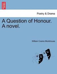 A Question of Honour. a Novel.