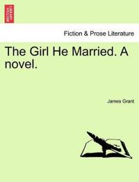 Kirjan kansi "The Girl He Married. a Novel."