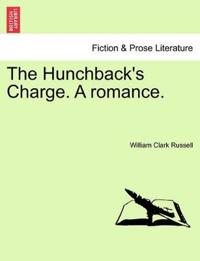 The Hunchback's Charge. a Romance. Vol. I