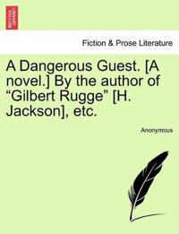 Bokomslag för "A Dangerous Guest. [A Novel.] by the Author of "Gilbert Rugge" [H. Jackson], Etc."