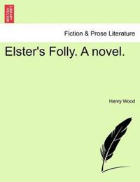 Elster's Folly. a Novel.
