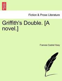 Griffith's Double. [A Novel.]
