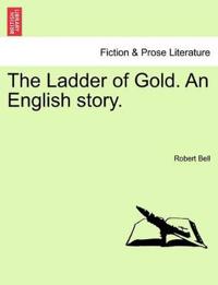 The Ladder of Gold. an English Story.