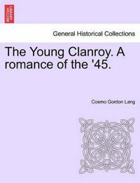 The Young Clanroy. a Romance of the '45.