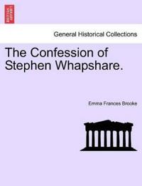 The Confession of Stephen Whapshare.