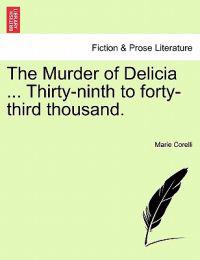 The Murder of Delicia ... Thirty-Ninth to Forty-Third Thousand.