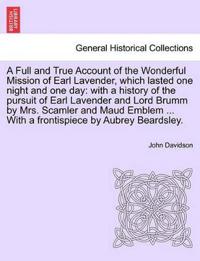 A Full and True Account of the Wonderful Mission of Earl Lavender, Which Lasted One Night and One Day