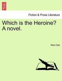 Which Is the Heroine? a Novel.