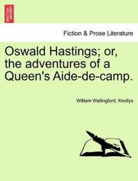 Bokomslag för "Oswald Hastings; Or, the Adventures of a Queen's Aide-de-Camp."