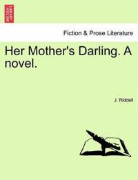 Her Mother's Darling. a Novel.