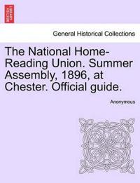 The National Home-Reading Union. Summer Assembly, 1896, at Chester. Official Guide.