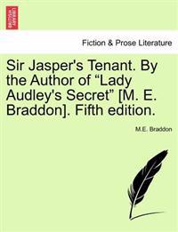 Sir Jasper's Tenant. by the Author of "Lady Audley's Secret" [M. E. Braddon]. Fifth Edition.