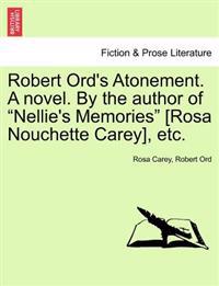 Bokomslag för "Robert Ord's Atonement. a Novel. by the Author of "Nellie's Memories" [Rosa Nouchette Carey], Etc."