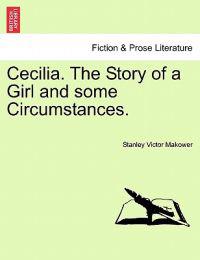 Cecilia. the Story of a Girl and Some Circumstances.