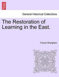 The Restoration of Learning in the East.