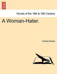 A Woman-Hater.Vol. II.