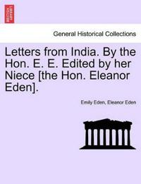 Letters from India. by the Hon. E. E. Edited by Her Niece [The Hon. Eleanor Eden].