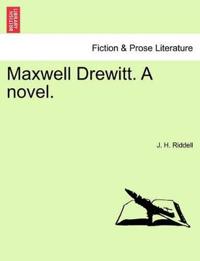 Maxwell Drewitt. a Novel.