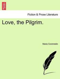 Bokomslag for "Love, the Pilgrim."