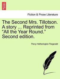 Bokomslag för "The Second Mrs. Tillotson. a Story ... Reprinted from "All the Year Round." Second Edition."