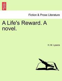 A Life's Reward. a Novel.