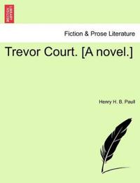 Trevor Court. [A Novel.]